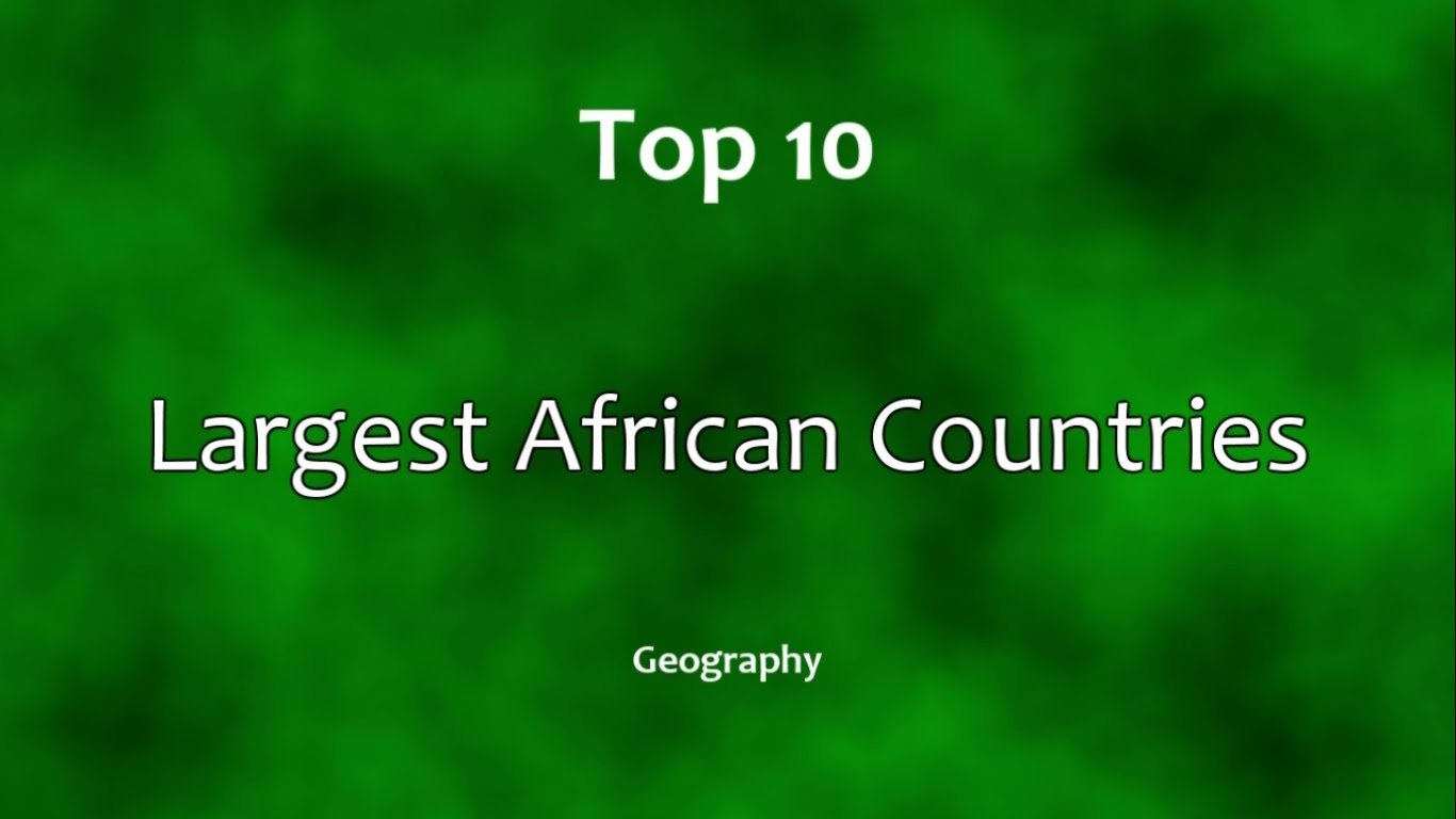 computer Exert moral Top 10 Largest African Countries | Africa Facts
